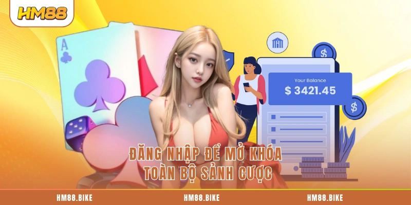 Đăng nhập để mở khóa toàn bộ sảnh cược