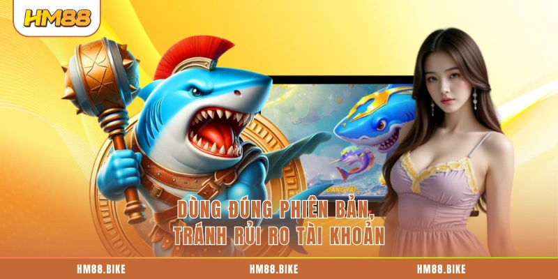 Tool Bắn Cá Online: 5 Cách Sử Dụng Hiệu Quả Và Lợi Ích Nổi Bật Dùng đúng phiên bản, tránh rủi ro tài khoản