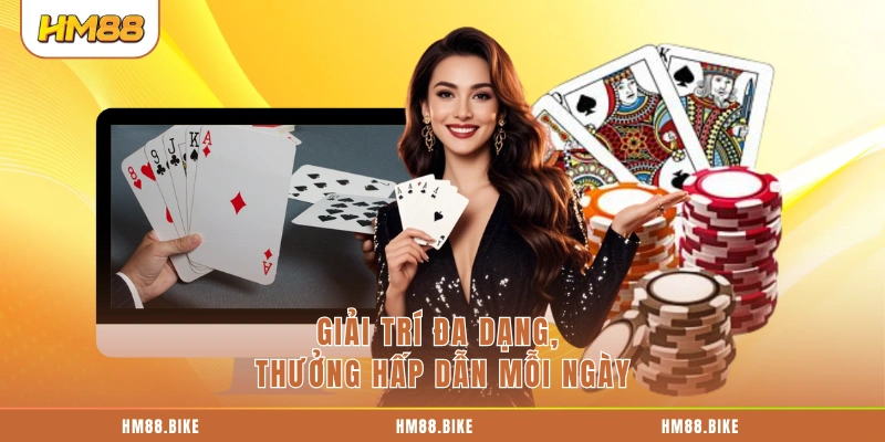 Giải trí đa dạng, thưởng hấp dẫn mỗi ngày