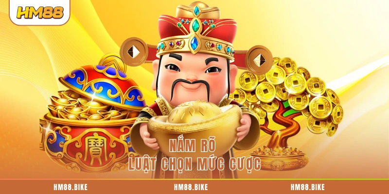 Nắm rõ luật chọn mức cược