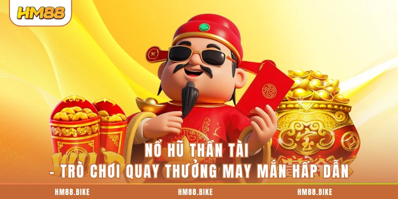 Nổ hũ Thần Tài