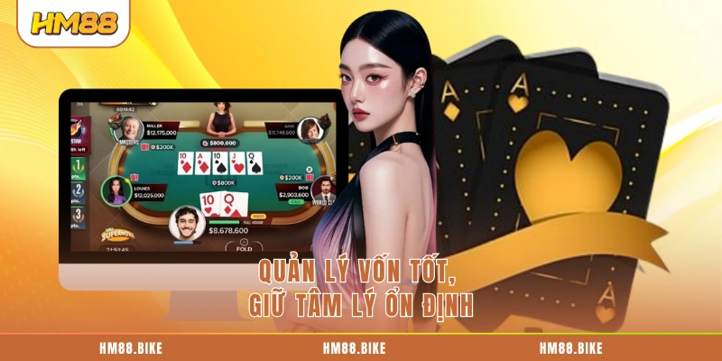 Game Bài 3D Trải Nghiệm Đỉnh Cao Với Đồ Họa Sống Động Quản lý vốn tốt, giữ tâm lý ổn định