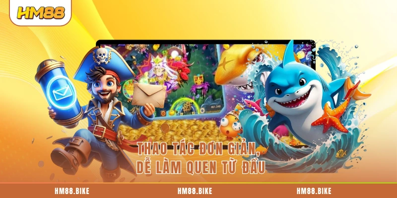 Thao tác đơn giản, dễ làm quen từ đầu